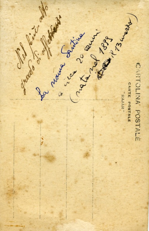Cartolina con iscrizione a penna “Nel più alto/ grado di affetto/ La nonna Santina/ a circa 20 anni/ (nata nel 1899/ il 13 marzo)”